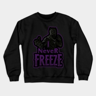 i never freeze Crewneck Sweatshirt